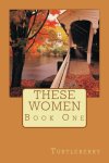 These Women Book One by Turtleberry
book cover