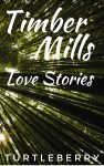 Timber Mills Love Stories by Turtleberry
book cover