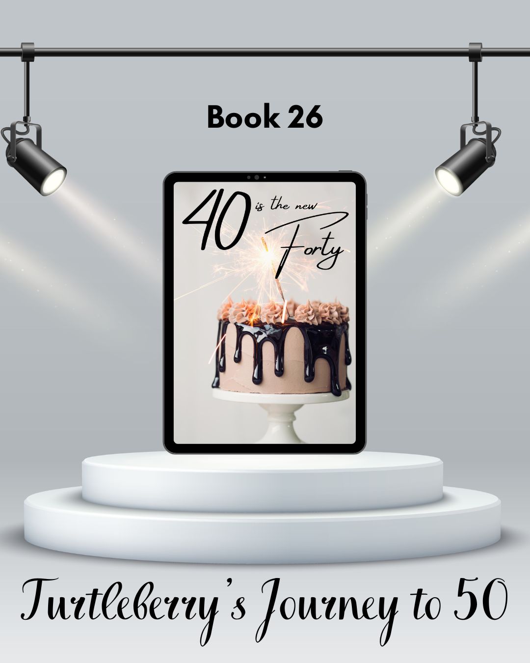 journey to 50 book 26 40 is the new forty